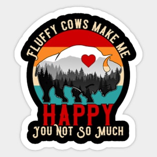 Fluffy Cows Make Me Happy You Not So Much Sticker